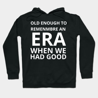 Old Enough to Remember an ERA When We Had Good Hoodie